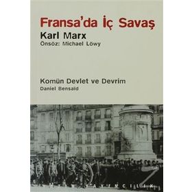 Fransa’da İç Savaş - Komün Devlet ve Devrim - Paris Kömünü 1871 ve Doğurduğu Tartışmalar - k marx Daniel Bensaid Michael Löwy