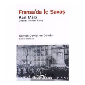 Fransa’da İç Savaş - Komün Devlet ve Devrim - Paris Kömünü 1871 ve Doğurduğu Tartışmalar - k marx Daniel Bensaid Michael Löwy