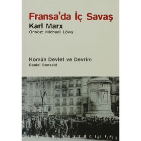 Fransa’da İç Savaş - Komün Devlet ve Devrim - Paris Kömünü 1871 ve Doğurduğu Tartışmalar - k marx Daniel Bensaid Michael Löwy