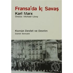 Fransa’da İç Savaş - Komün Devlet ve Devrim - Paris Kömünü 1871 ve Doğurduğu Tartışmalar - k marx Daniel Bensaid Michael Löwy