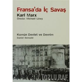 Fransa’da İç Savaş - Komün Devlet ve Devrim - Paris Kömünü 1871 ve Doğurduğu Tartışmalar - k marx Daniel Bensaid Michael Löwy