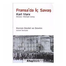 Fransa’da İç Savaş - Komün Devlet ve Devrim - Paris Kömünü 1871 ve Doğurduğu Tartışmalar - k marx Daniel Bensaid Michael Löwy
