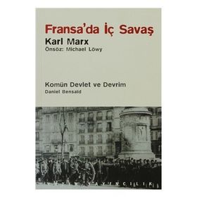 Fransa’da İç Savaş - Komün Devlet ve Devrim - Paris Kömünü 1871 ve Doğurduğu Tartışmalar - k marx Daniel Bensaid Michael Löwy