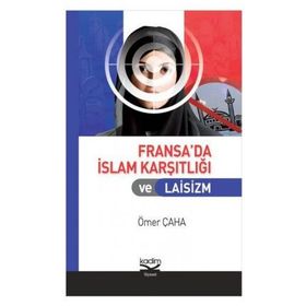 FRANSA'DA İSLAM KARŞITLIĞI VE LAISIZM - ÖMER ÇAHA