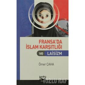 FRANSA'DA İSLAM KARŞITLIĞI VE LAISIZM - ÖMER ÇAHA