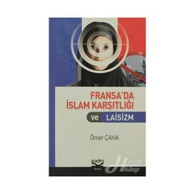 FRANSA'DA İSLAM KARŞITLIĞI VE LAISIZM - ÖMER ÇAHA