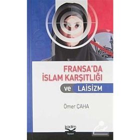 FRANSA'DA İSLAM KARŞITLIĞI VE LAISIZM - ÖMER ÇAHA