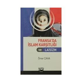 FRANSA'DA İSLAM KARŞITLIĞI VE LAISIZM - ÖMER ÇAHA