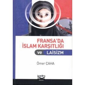 FRANSA'DA İSLAM KARŞITLIĞI VE LAISIZM - ÖMER ÇAHA