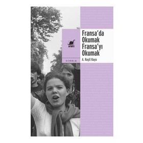 Fransa’da Okumak, Fransa’yı Okumak - A. Raşit Kaya