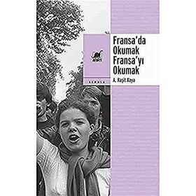 Fransa’da Okumak, Fransa’yı Okumak - A. Raşit Kaya