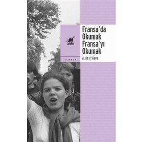 Fransa’da Okumak, Fransa’yı Okumak - A. Raşit Kaya