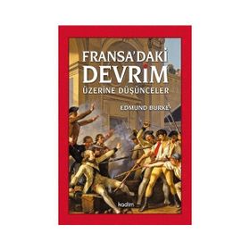 Fransa’daki Devrim Üzerine Düşünceler - Edmund Burke