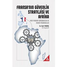 Fransanın Güvenlik Stratejisi ve Afrika - Raif Akbaş