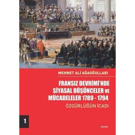 Fransız Devriminde Siyasal Düşünceler ve Mücadeleler 1789-1794 - Mehmet Ali Ağaoğulları