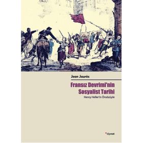 Fransız Devrimi’nin Sosyalist Tarihi - Jean Jaures