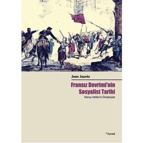 Fransız Devrimi’nin Sosyalist Tarihi - Jean Jaures