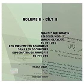 Fransız Diplomatik Belgelerinde Ermeni Olayları 1914-1918-Cilt 2 - Les Evenements Armeniens Dans Les Documents Diplomatiques Français 1914-1918 Volume 2 - Hasan Dilan