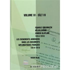 FRANSIZ DIPLOMATIK BELGELERINDE ERMENI OLAYLARI (1914-1918) CILT 4 - HASAN DILAN