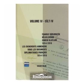 FRANSIZ DIPLOMATIK BELGELERINDE ERMENI OLAYLARI (1914-1918) CILT 4 - HASAN DILAN