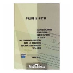 FRANSIZ DIPLOMATIK BELGELERINDE ERMENI OLAYLARI (1914-1918) CILT 4 - HASAN DILAN