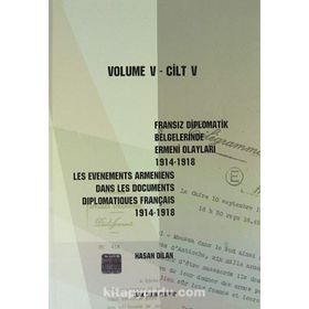 FRANSIZ DIPLOMATIK BELGELERINDE ERMENI OLAYLARI (1914-1918) CILT 5 - HASAN DILAN