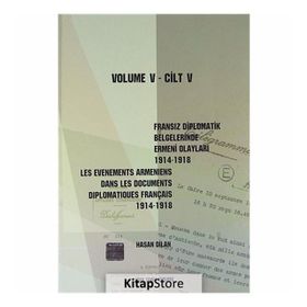 FRANSIZ DIPLOMATIK BELGELERINDE ERMENI OLAYLARI (1914-1918) CILT 5 - HASAN DILAN