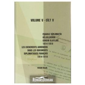 FRANSIZ DIPLOMATIK BELGELERINDE ERMENI OLAYLARI (1914-1918) CILT 5 - HASAN DILAN