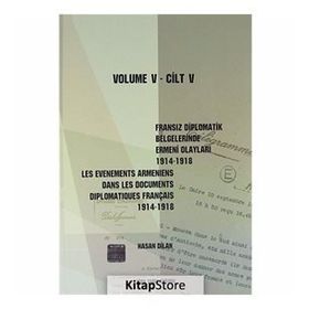 FRANSIZ DIPLOMATIK BELGELERINDE ERMENI OLAYLARI (1914-1918) CILT 5 - HASAN DILAN