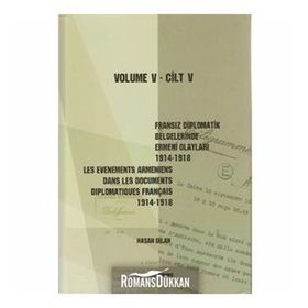 FRANSIZ DIPLOMATIK BELGELERINDE ERMENI OLAYLARI (1914-1918) CILT 5 - HASAN DILAN