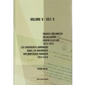 FRANSIZ DIPLOMATIK BELGELERINDE ERMENI OLAYLARI (1914-1918) CILT 5 - HASAN DILAN