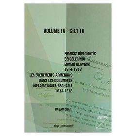 Fransız Diplomatik Belgelerinde Ermeni Olayları 1914-1918 Cilt 6 - Les Evenements Armeniens Dans Les Documents Diplomatiques Français 1914-1918 Volume 6 - Hasan Dilan