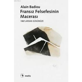 Fransız Felsefesinin Macerası - Alain Badiou