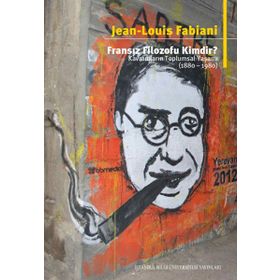 FRANSIZ FILOZOFU KIMDIR? KAVRAMLARIN TOPLUMSAL YAŞAMI (1880-1980) - JEAN LOUIS FABIANI