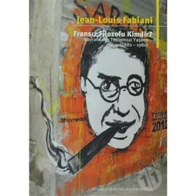 FRANSIZ FILOZOFU KIMDIR? KAVRAMLARIN TOPLUMSAL YAŞAMI (1880-1980) - JEAN LOUIS FABIANI