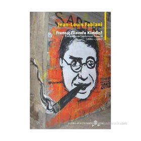 FRANSIZ FILOZOFU KIMDIR? KAVRAMLARIN TOPLUMSAL YAŞAMI (1880-1980) - JEAN LOUIS FABIANI