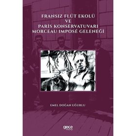 Fransız Flüt Ekolü ve Paris Konservatuvarı Morceau Impose Geleneği - Emel Doğan Uğurlu