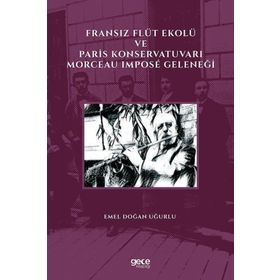 Fransız Flüt Ekolü ve Paris Konservatuvarı Morceau Impose Geleneği - Emel Doğan Uğurlu