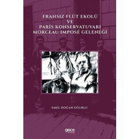 Fransız Flüt Ekolü ve Paris Konservatuvarı Morceau Impose Geleneği - Emel Doğan Uğurlu