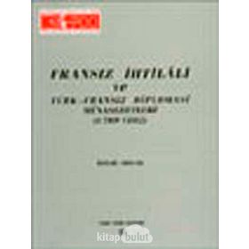 FRANSIZ İHTİLALİ VE TÜRK-FRANSIZ DIPLOMASI MÜNASEBETLERİ (1789-1802) - İSMAİL SOYSAL