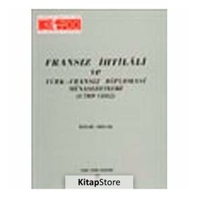 FRANSIZ İHTİLALİ VE TÜRK-FRANSIZ DIPLOMASI MÜNASEBETLERİ (1789-1802) - İSMAİL SOYSAL