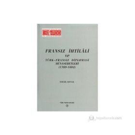 FRANSIZ İHTİLALİ VE TÜRK-FRANSIZ DIPLOMASI MÜNASEBETLERİ (1789-1802) - İSMAİL SOYSAL