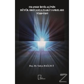 Fransız İhtilali’nin Büyük Britanya’daki Yankıları (1789-1792) - Yahya Bağçeci