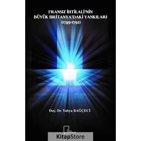 Fransız İhtilali’nin Büyük Britanya’daki Yankıları (1789-1792) - Yahya Bağçeci