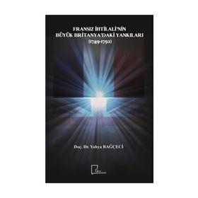 Fransız İhtilali’nin Büyük Britanya’daki Yankıları (1789-1792) - Yahya Bağçeci