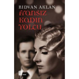 Fransız Kadın Yolcu - Rıdvan Aklan