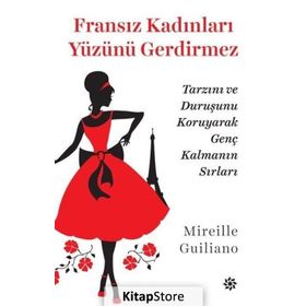 Fransız Kadınları Yüzünü Gerdirmez - Mireille Guiliano