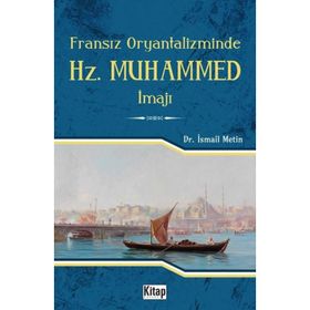 Fransız Oryantalizminde Hz. Muhammed İmajı - İsmail Metin