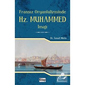 Fransız Oryantalizminde Hz. Muhammed İmajı - İsmail Metin