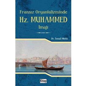 Fransız Oryantalizminde Hz. Muhammed İmajı - İsmail Metin